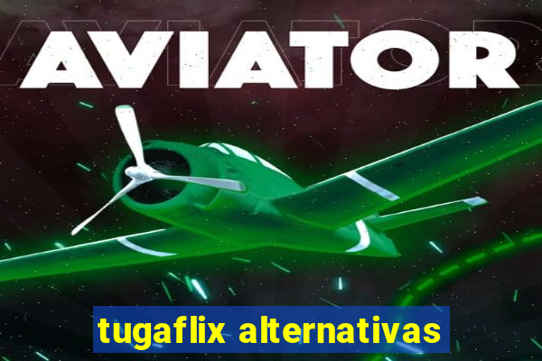 tugaflix alternativas